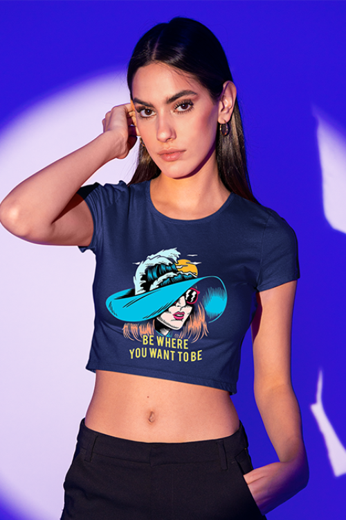 be where you want to be women crop top